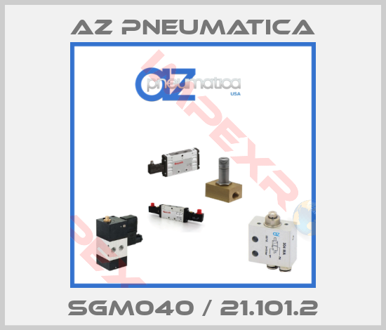 AZ Pneumatica-SGM040 / 21.101.2